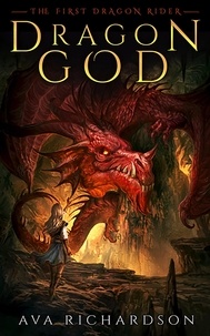  Ava Richardson - Dragon God - The First Dragon Rider, #1.