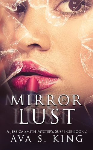  Ava S. King - Mirror of Lust - Jessica Smith Mystery, #2.
