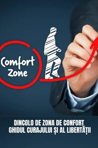 Dincolo De Zona De Confort: Ghidul Curajului Și Al Libertății