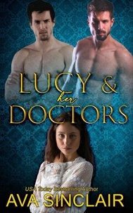 Ebooks gratuits sur google download Lucy and the Doctors par Ava Sinclair PDF ePub en francais