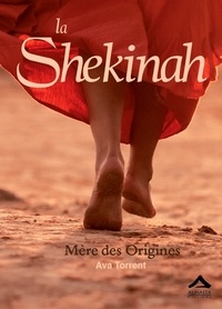 Ava Torrent - Les Trois Marie Tome 1 : La Shekinah - Mère des Origines.