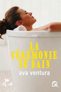 Ava Ventura - La cérémonie du bain.