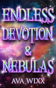 Endless Devotion &amp; Nebulas