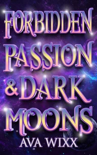 Forbidden Passion &amp; Dark Moons