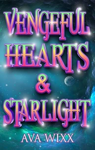 Vengeful Hearts &amp; Starlight