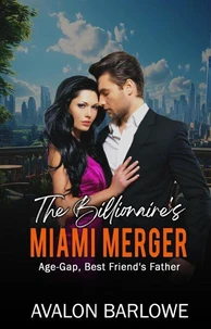 The Billionaire's Miami Merger: Age-Gap, Best Friend's Father