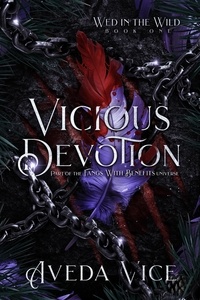  Aveda Vice - Vicious Devotion: An Enemies to Lovers Monster Romance - Wed in the Wild, #2.