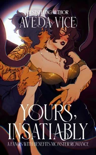 Yours, Insatiably: A Fangs With Benefits Monster Romance