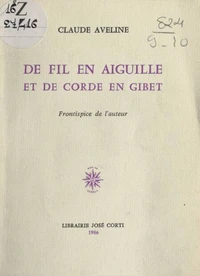 De fil en aiguille et de corde en gibet. A ou les Apprêts de l'après