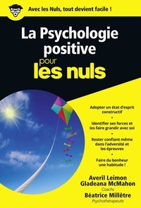 Télécharger de la bibliothèque La Psychologie positive pour les nuls par Averil Leimon, Gladeana McMahon 9782754068130 ePub PDF PDB (French Edition)