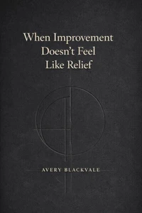 When Improvement Doesn’t Feel Like Relief