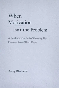 When Motivation Isn’t the Problem