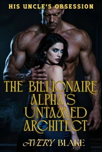The Billionaire Alpha’s Untamed Architect