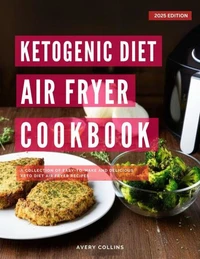 Ketogenic Diet Air Fryer Cookbook: