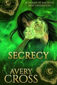  Avery Cross - Secrecy - Academy of Ancients, #6.