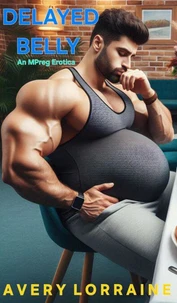 Delayed Belly: An MPreg Erotica