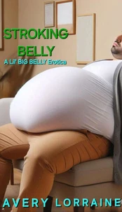 Stroking Belly: A Lil’ Big Belly Erotica