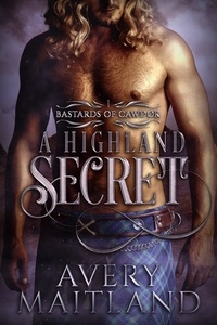  Avery Maitland - A Highland Secret: A Medieval Highland Romance - Bastards of Cawdor.