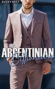  Avery Mist - His Argentinian Billionaire.