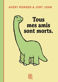 Avery Monsen et Jory John - Tous mes amis sont morts..