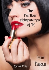  Avery Pearson - The Further Adventures of 'K' Book Five - The Further Adventures of 'K', #5.