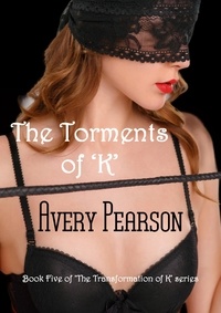  Avery Pearson - The Torments of 'K' - The Transformation of 'K', #5.