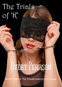 Avery Pearson - The Trials of 'K' - The Transformation of 'K', #3.
