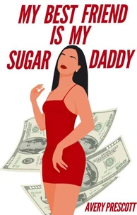 My Best Friend Is My Sugar Daddy