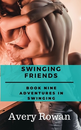  Avery Rowan - Swinging Friends - Adventures in Swinging, #9.
