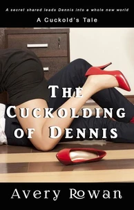 The Cuckolding of Dennis