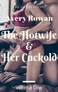 Téléchargement ebook gratuit The Hotwife & Her Cuckold Volume One