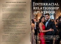 THE INTERRACIAL RELATIONSHIP PLAYBOOK Mastering Cross-Cultural Communication, Navigating Family Dynamics and Building a Unified Third-Culture Identity without Losing Your Individual Heritage