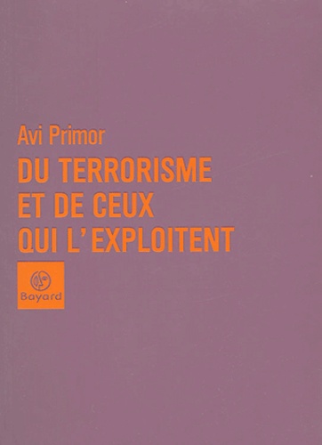 Avi Primor - Du terrorisme et de ceux qui l'exploitent.