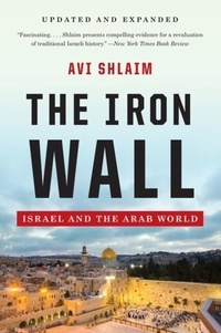 Avi Shlaim - The Iron Wall: Israel and the Arab World.