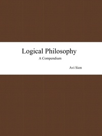  Avi Sion - Logical Philosophy: A Compendium.