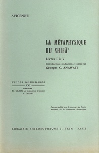  Avicenne - La métaphysique du Shifâ' - Tome 1, Livres I à V.