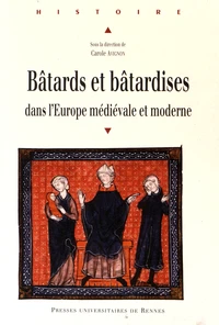 Bâtards et bâtardises dans l'Europe médiévale et moderne