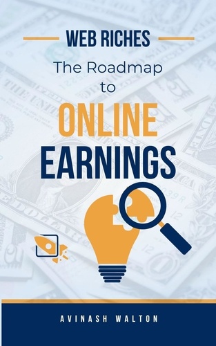  Avinash Walton - Web Riches: The Roadmap to Online Earnings.