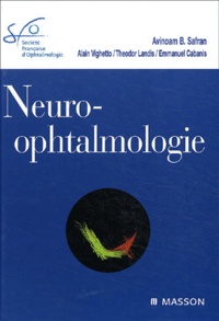 Avinoam-B Safran et Alain Vighetto - Neuro-ophtalmologie.