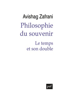 Avishag Zafrani - Philosophie du souvenir - Le temps et son double.
