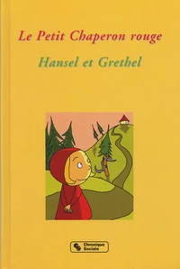 Le Petit Chaperon rouge ; Hansel et Grethel