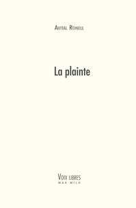 Avital Ronell - La plainte - (Petits griefs entre amis).