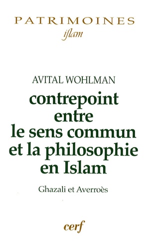 Avital Wohlman - Contrepoint entre le sens commun et la philosophie en Islam - Ghazali et Averroès.