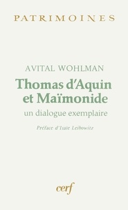 Avital Wohlman - Thomas d'Aquin et Maïmonide - Un dialogue exemplaire.