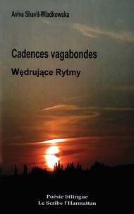 Aviva Shavit-Wladkowska - Cadences Vagabondes - Edition bilingue français-polonais.