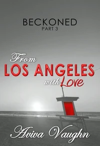 Beckoned, Part 3: From Los Angeles with Love