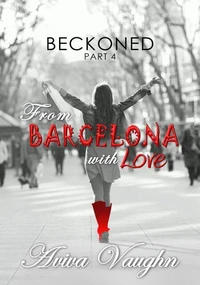 Beckoned, Part 4: From Barcelona with Love