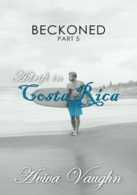 Beckoned, Part 5: Adrift in Costa Rica