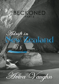 Beckoned, Part 6: Adrift in New Zealand