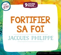 9 jours pour fortifier sa foi avec Jacques Philippe